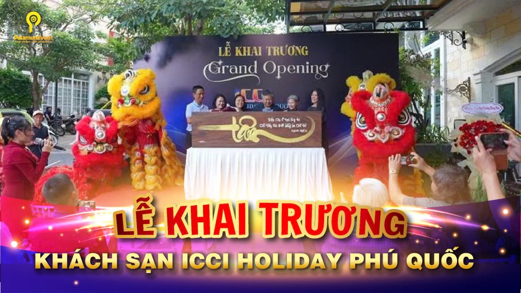 Tổ chức khai trương khách sạn ICCI Holiday Phú Quốc